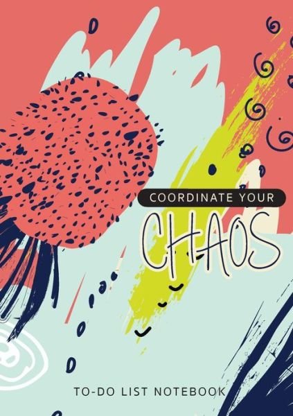 Cover for Blank Classic · Coordinate Your Chaos - To-Do List Notebook: 120 Pages Lined Undated To-Do List Organizer with Priority Lists (Medium A5 - 5.83X8.27 - Blue Pink Abstract) (Paperback Bog) (2021)
