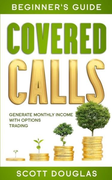 Cover for Scott Douglas · Covered Calls Beginner's Guide (Pocketbok) (2020)