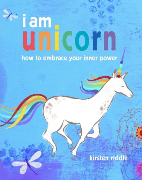 Cover for Kirsten Riddle · I am unicorn: How to Embrace Your Inner Power (Hardcover Book) (2018)