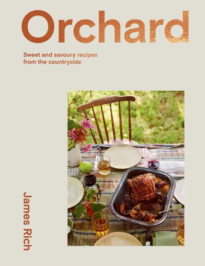 Cover for James Rich · Orchard: Sweet and Savoury Recipes from the Countryside (Hardcover Book) (2022)