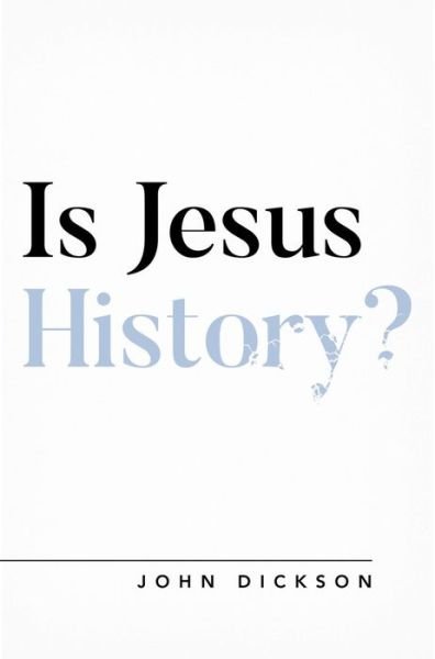 Cover for John Dickson · Is Jesus History? - Questioning Faith (Pocketbok) (2019)