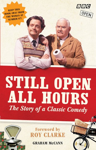 Still Open All Hours: The Story of a Classic Comedy - Graham McCann - Boeken - Ebury Publishing - 9781785944659 - 7 maart 2019