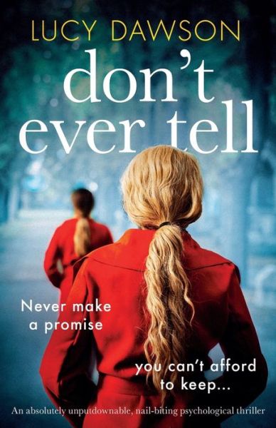 Don't Ever Tell: An absolutely unputdownable, nail-biting psychological thriller - Lucy Dawson - Books - Bookouture - 9781786819659 - June 25, 2019