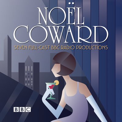 Cover for Noel Coward · The Noel Coward BBC Radio Drama Collection: Seven BBC Radio full-cast productions (Audiobook (CD)) [Unabridged edition] (2018)