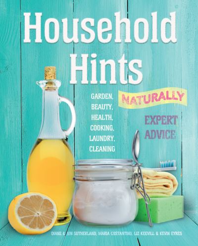 Cover for Diane Sutherland · Household Hints, Naturally (US edition): Garden, Beauty, Health, Cooking, Laundry, Cleaning - Complete Practical Handbook (Paperback Book) [New edition] (2019)