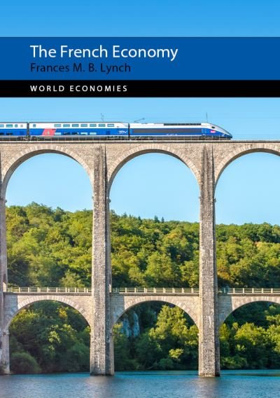 Cover for Lynch, Dr Frances M. B. (University of Westminster) · The French Economy - World Economies (Paperback Book) (2021)