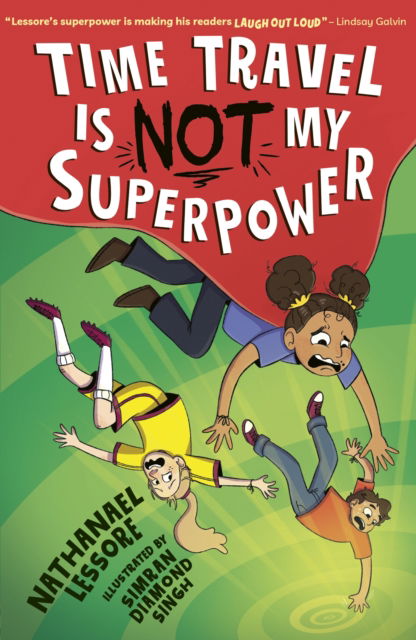 Time Travel Is NOT My Superpower - ...Is NOT My Superpower - Nathanael Lessore - Kirjat - Little Tiger Press Group - 9781788956659 - torstai 2. lokakuuta 2025