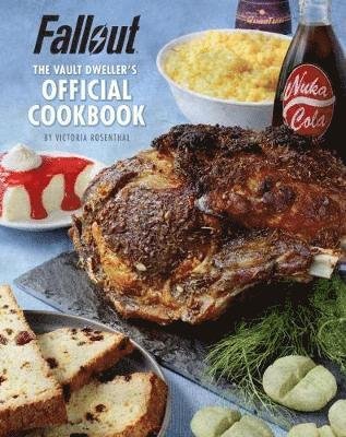 Cover for Victoria Rosenthal · Fallout: The Vault Dweller’s Official Cookbook (Hardcover Book) (2018)