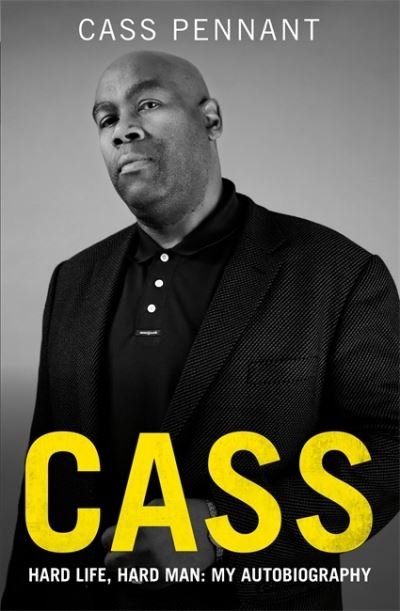 Cover for Cass Pennant · Cass - Hard Life, Hard Man: My Autobiography (Taschenbuch) (2023)