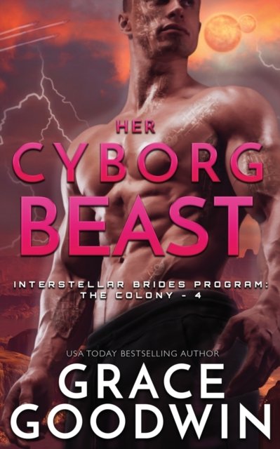Cover for Grace Goodwin · Her Cyborg Beast - Interstellar Brides (r) Program: The Colony (Paperback Book) (2019)