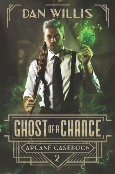 Cover for Dan Willis · Ghost of a Chance - Arcane Casebook (Paperback Book) (2019)