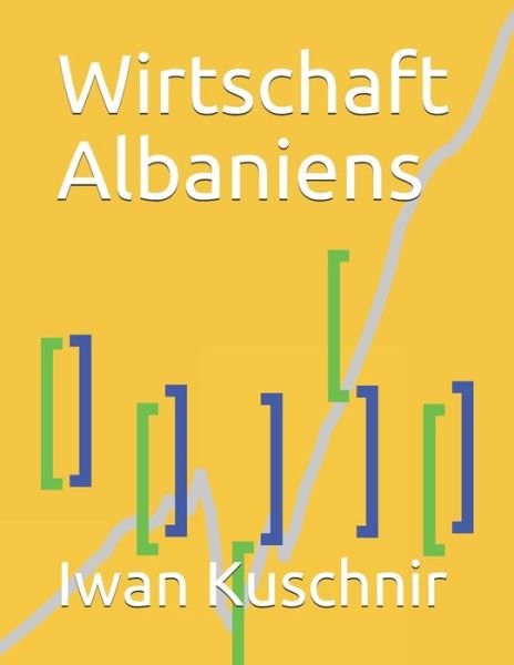 Cover for Iwan Kuschnir · Wirtschaft Albaniens (Taschenbuch) (2019)