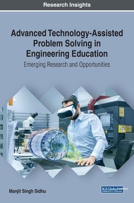 Cover for Manjit Singh Sidhu · Advanced Technology-Assisted Problem Solving in Engineering Education: Emerging Research and Opportunities (Hardcover Book) (2019)