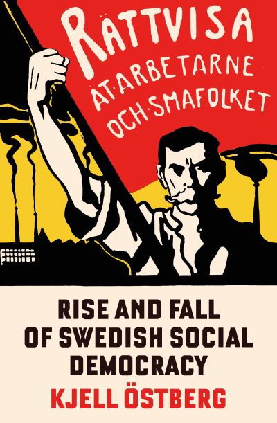 Cover for Kjell Ostberg · The Rise and Fall of Swedish Social Democracy (Paperback Book) (2024)