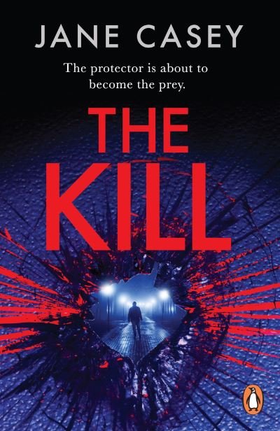 Cover for Jane Casey · The Kill: The gripping detective crime thriller from the bestselling author - Maeve Kerrigan Series (Paperback Book) (2023)