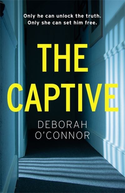 The Captive: The gripping and original Times Thriller of the Month for fans of GIRL A - Deborah O'Connor - Books - Zaffre - 9781838772659 - January 7, 2021