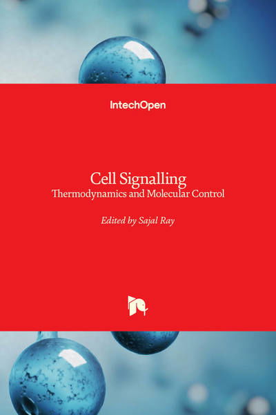 Cell Signalling: Thermodynamics and Molecular Control - Sajal Ray - Livres - IntechOpen - 9781838800659 - 17 avril 2019