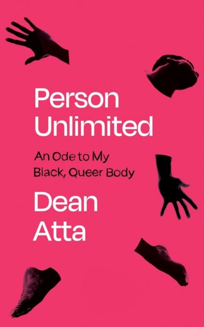 Person Unlimited: An Ode to My Black Queer Body - Dean Atta - Bøker - Canongate Books - 9781838855659 - 4. juli 2024