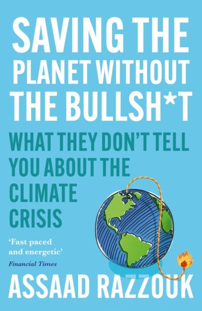 Cover for Assaad Razzouk · Saving the Planet Without the Bullsh*t: What They Don’t Tell You About the Climate Crisis (Pocketbok) [Main edition] (2023)