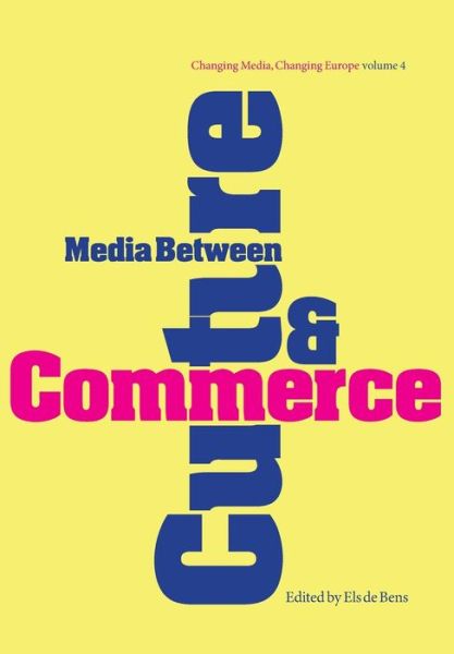 Cover for Media Between Culture and Commerce: An Introduction - Changing Media, Changing Europe (Paperback Book) (2007)