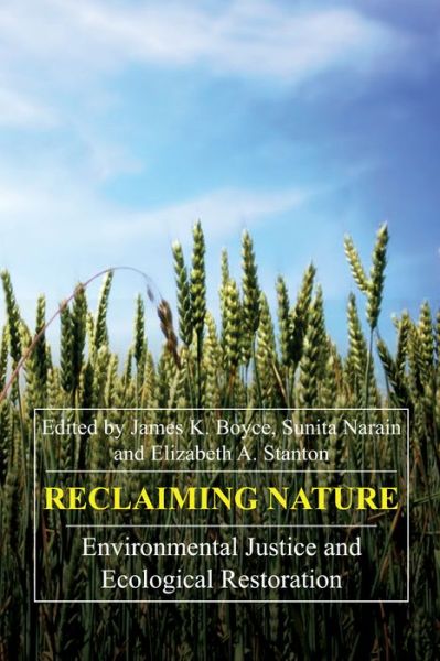 Cover for James Boyce · Reclaiming Nature: Environmental Justice and Ecological Restoration - Anthem Frontiers of Global Political Economy and Development (Paperback Book) (2007)