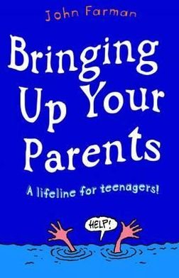 Bringing Up Your Parents - John Farman - Bücher - Bonnier Books Ltd - 9781848122659 - 25. Mai 2012