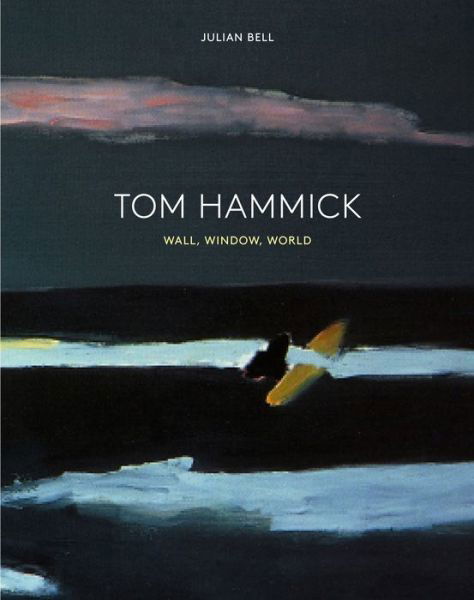 Tom Hammick: Wall, Window, World - Julian Bell - Böcker - Lund Humphries Publishers Ltd - 9781848221659 - 28 juni 2015