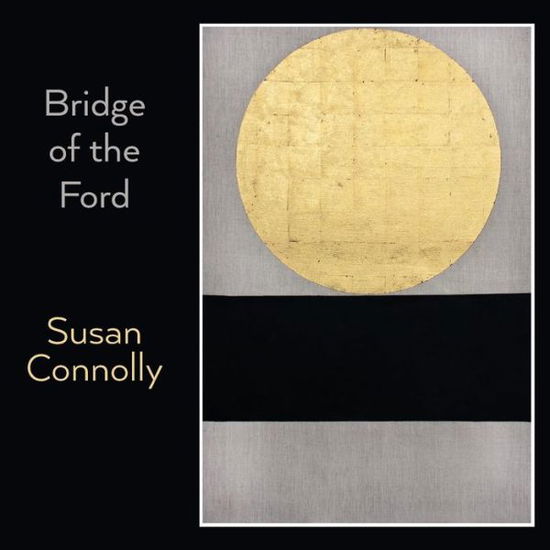 Cover for Susan Connolly · Bridge of the Ford: Visual Poetry from Drogheda (Paperback Book) (2016)