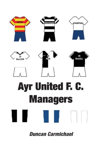 Ayr United F.C. Managers - Duncan Carmichael - Böcker - Zeticula Ltd - 9781849211659 - 14 oktober 2017
