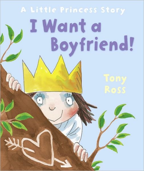 Cover for Tony Ross · I Want a Boyfriend! - Little Princess (Gebundenes Buch) (2012)