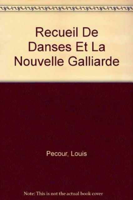 Cover for Louis Pecour · Recueil De Danses et La Nouvelle Galliarde (Hardcover Book) (2000)