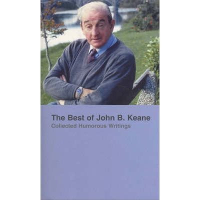 Cover for John B. Keane · Best Of John B Keane: Collected Humorous Writings (Paperback Book) [Reprint number 10 edition] (1999)
