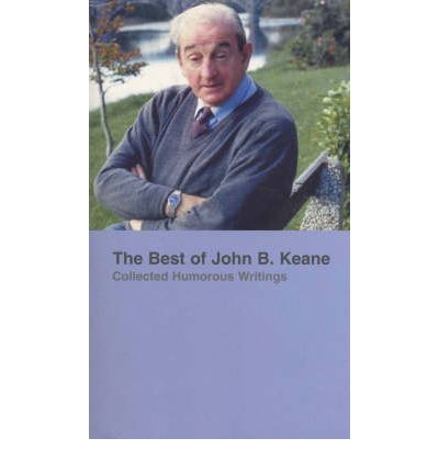 Best Of John B Keane: Collected Humorous Writings - John B. Keane - Libros - The Mercier Press Ltd - 9781856352659 - 1999