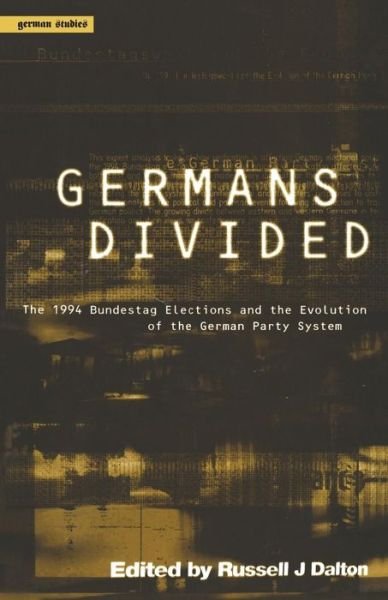 Cover for Dalton Russell W. · Germans Divided: The 1994 Bundestagswahl and the Evolution of the German Party System - German Studies Series (Taschenbuch) (1996)