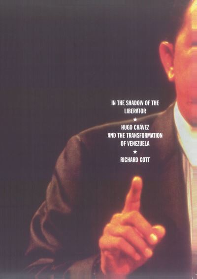Cover for Richard Gott · In the Shadow of the Liberator: The Impact of Hugo Chavez on Venezuela and Latin America (Paperback Book) [New edition] (2001)
