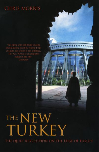 Cover for Chris Morris · The New Turkey: The Quiet Revolution On The Edge Of Europe (Paperback Book) [2 Revised edition] (2006)