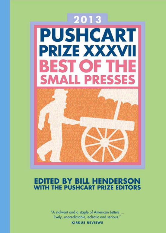 Cover for Bill Henderson · The Pushcart Prize XXXVII: Best of the Small Presses (Paperback Book) (2012)