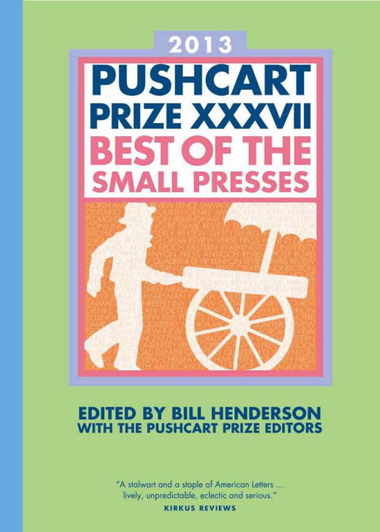 The Pushcart Prize XXXVII: Best of the Small Presses - Bill Henderson - Książki - Pushcart Press - 9781888889659 - 15 listopada 2012