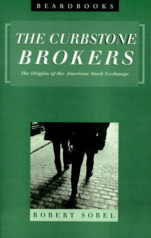 Curbstone Brokers: the Origins of the American Stock Exchange - Robert Sobel - Książki - Beard Books - 9781893122659 - 2000