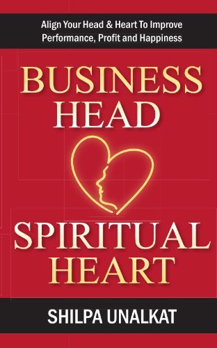 Cover for Shilpa Unalkat · Business Head, Spiritual Heart - Align Your Head &amp; Heart to Improve Performance, Profit and Happiness (Paperback Book) (2009)