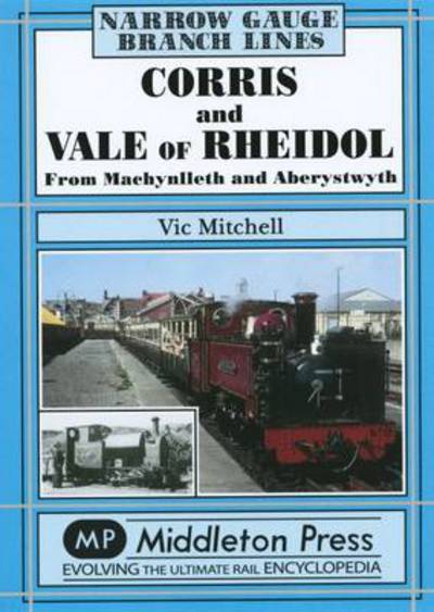 Corris and Vale of Rheidol - Narrow Gauge-Branch Lines - Vic Mitchell - Livros - Middleton Press - 9781906008659 - 12 de dezembro de 2009