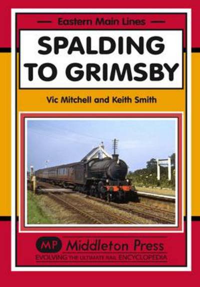 Cover for Vic Mitchell · Spalding to Grimsby - Eastern Main Lines (Hardcover bog) (2014)