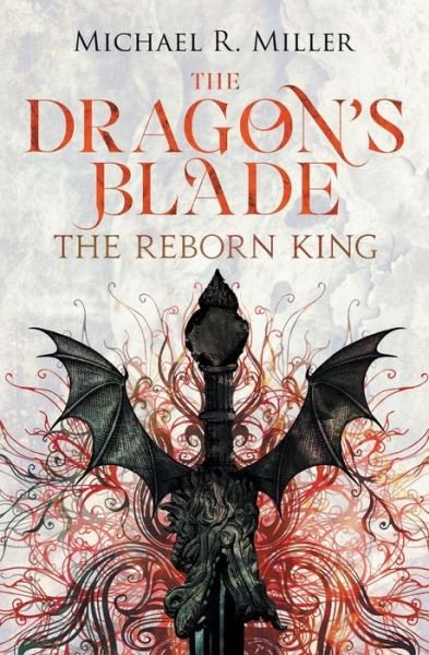 Cover for Michael Miller · The Dragon's Blade: The Reborn King (Pocketbok) (2015)