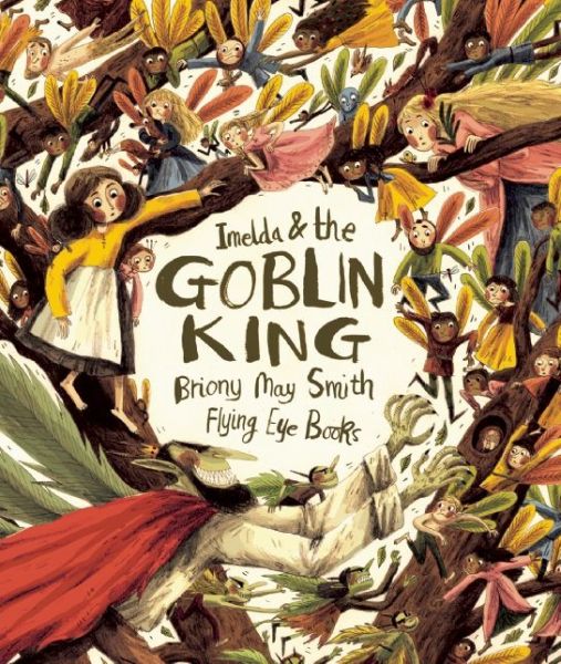 Cover for Briony May Smith · Imelda and the Goblin King (Hardcover Book) (2015)