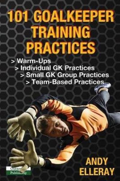Cover for Andy Elleray · 101 Goalkeeper Training Practices - Soccer Coaching (Paperback Book) (2018)