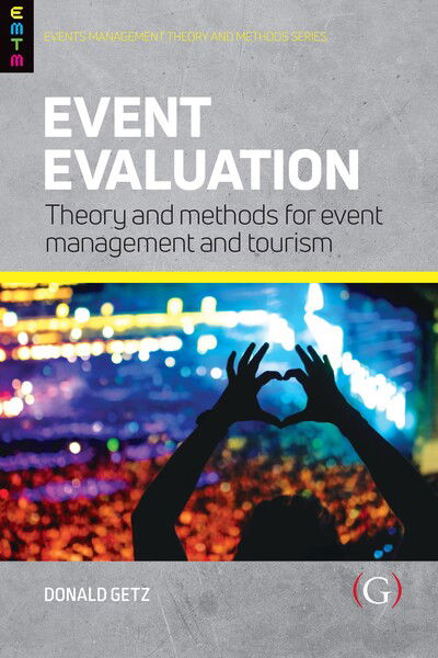 Cover for Getz, Professor Donald (Professor Emeritus, University of Calgary, Canada) · Event Evaluation:: Theory and methods for event management and tourism - Events Management Theory and Methods (Paperback Book) (2018)