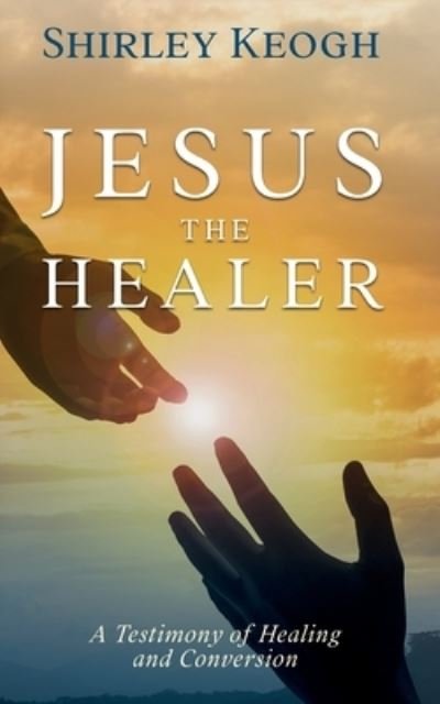 Cover for Shirley Keogh · Jesus the Healer (Paperback Book) (2020)