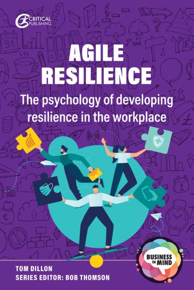 Cover for Tom Dillon · Agile Resilience: The psychology of developing resilience in the workplace - Business in Mind (Paperback Book) (2022)