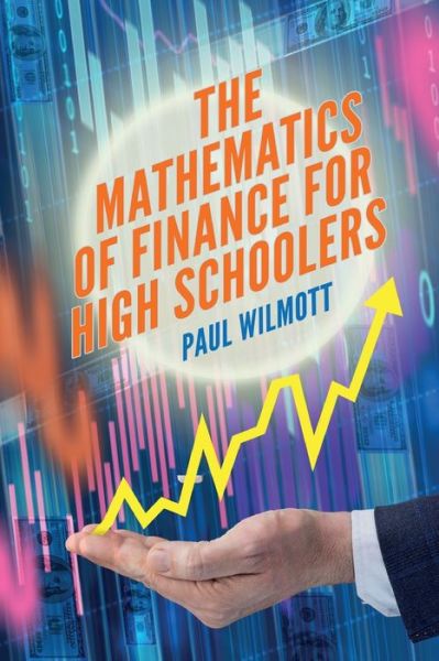 Cover for Paul Wilmott · The Mathematics of Finance for High Schoolers (Paperback Book) (2023)