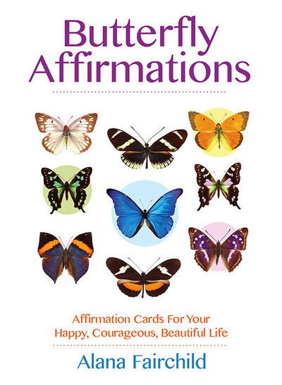 Butterfly Affirmations: Affirmation Cards for Your Happy, Courageous, Beautiful Life - Fairchild, Alana (Alana Fairchild) - Books - Blue Angel Gallery - 9781922161659 - October 26, 2015